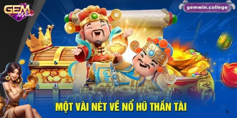 Bí Kíp Chơi Nổ Hũ Thần Tài Giúp Bạn Thắng Lớn Trên Gemwin 1 Điểm nổi bật của nổ hũ thần tài Gemwin