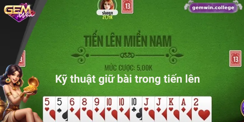 Mẹo Chơi Tiến Lên Miền Nam Luôn Thắng Trên Gemwin 1 Hướng dẫn cách giữ bài thông minh