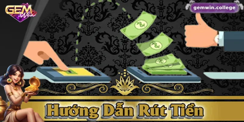 Hướng dẫn cách rút tiền tại Gemwin