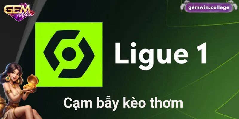 5 Mẹo Soi Kèo Ligue 1 Giúp Bạn Không Bị "Lùa Gà" Khi Cá Cược 1 Kèo thơm có thể là bẫy khiến bạn mất sạch vốn