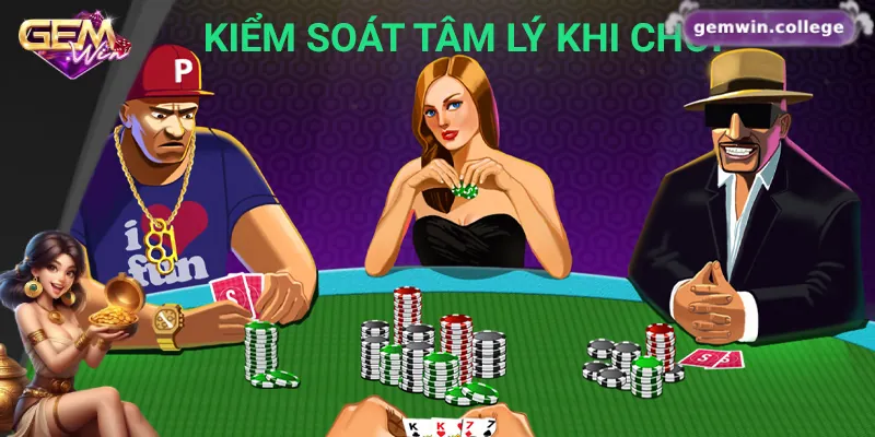 10 Kỹ Thuật Chơi Poker Online Giúp Đọc Bài Đối Thủ Dễ Dàng 3 Kiểm soát tâm lý là yếu tố giúp bạn giành chiến thắng khi chơi poker