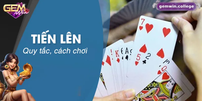 Hướng Dẫn Từ A Đến Z Cách Chơi Tiến Lên Miền Bắc Cho Tân Thủ 1 Luật chơi bài Tiến Lên Miền Bắc