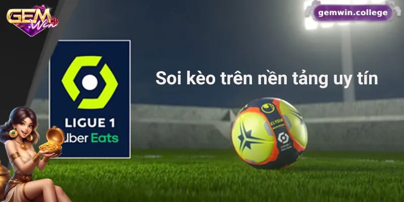 5 Mẹo Soi Kèo Ligue 1 Giúp Bạn Không Bị "Lùa Gà" Khi Cá Cược 3 Người chơi chỉ nên tin tưởng các kênh soi kèo uy tín
