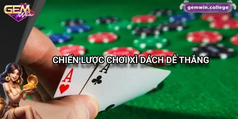 Cách Chơi Xì Dách Và Đặt Cược Hiệu Quả Trên Gemwin 3 Những mẹo hay giúp chơi xì dách tăng cơ hội thắng