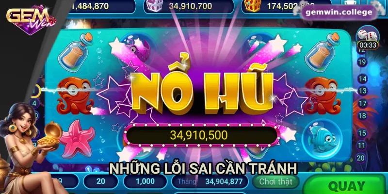 Bí Kíp Thắng Lớn Khi Chơi Nổ Hũ Đổi Thưởng Tại Gemwin 2 Những sai lầm cần tránh khi chơi nổ hũ đổi thưởng