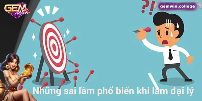 Những sai lầm phổ biến khiến làm đại lý không hiệu quả