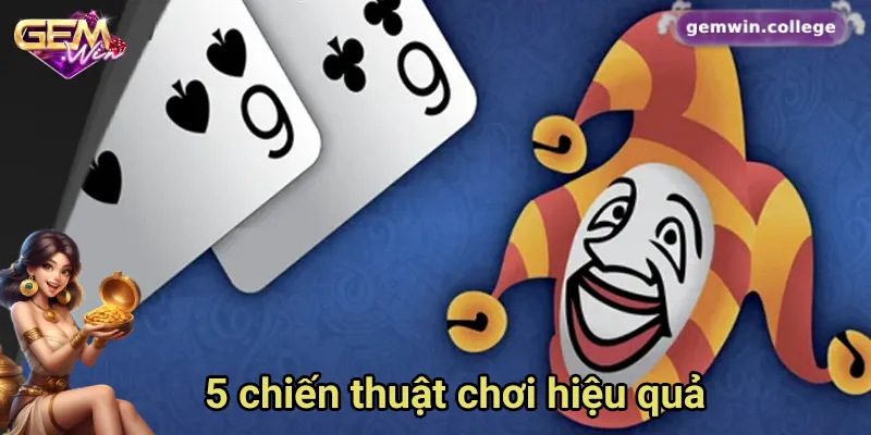 5 Chiến Thuật Chơi Game Bài Joker Dễ Thắng Nhất Trên Gemwin 2 Tổng hợp 5 chiến thuật chơi Joker hay nhất tại Gemwin